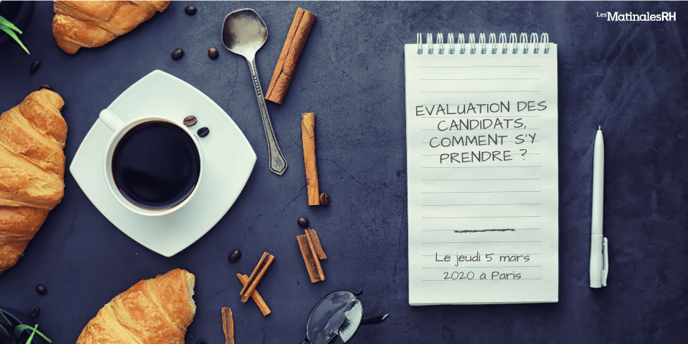 Matinale RH – Évaluation des candidats : comment s’y prendre ?