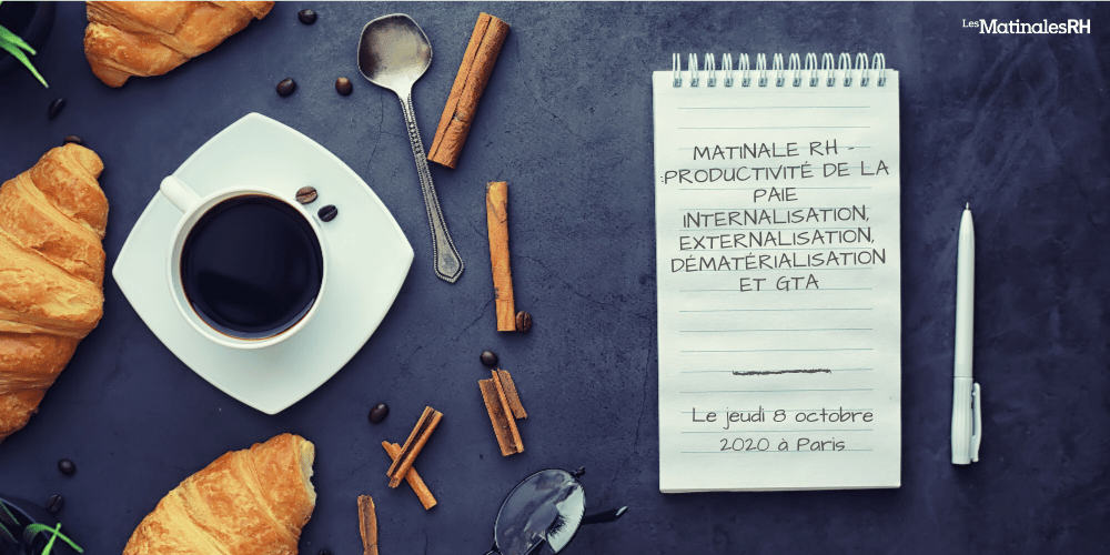 Matinale RH – Productivité de la Paie : internalisation, externalisation, dématérialisation et GTA