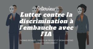 Lutter contre la discrimination à l’embauche avec l’intelligence artificielle Lutter contre la discrimination à l’embauche avec l’intelligence artificielle