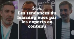 Les tendances du learning vues par les experts en contenu Les tendances du learning vues par les experts en contenu