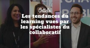 Les tendances du learning vues par les spécialistes du collaboratif Les tendances du learning vues par les spécialistes du collaboratif
