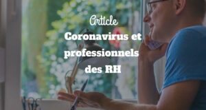 Coronavirus et professionnels RH Coronavirus et professionnels RH