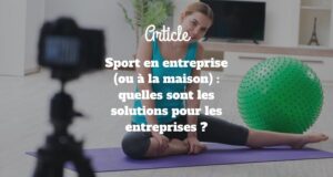 Sport en entreprise (ou à la maison) : quelles sont les solutions pour les entreprises ? Sport en entreprise (ou à la maison) : quelles sont les solutions pour les entreprises ?