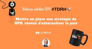 REPLAY Webinar solution RH : Mettre en place l’externalisation de la paie REPLAY Webinar solution RH : Mettre en place l’externalisation de la paie