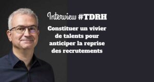 Constituer un vivier de talents pour anticiper la reprise des recrutements Constituer un vivier de talents pour anticiper la reprise des recrutements